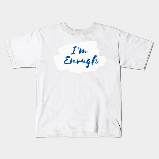 I'm Enough - Motivation Inspiring Words for Self Development, Growth Mindset & Entrepreneurship Kids T-Shirt by ViralAlpha